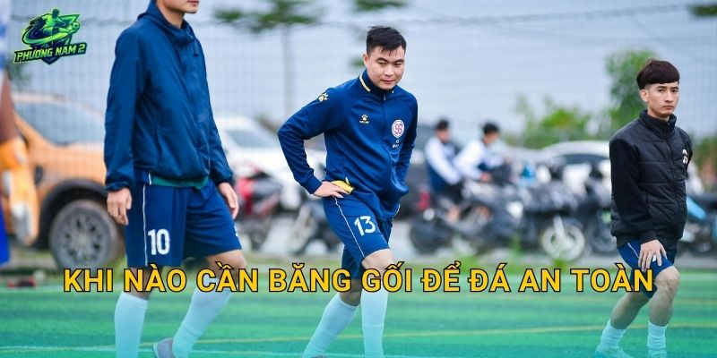Khi nào cần băng gối để đá an toàn