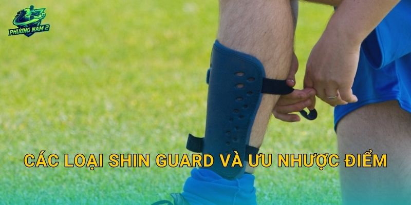 Các loại shin guard và ưu nhược điểm