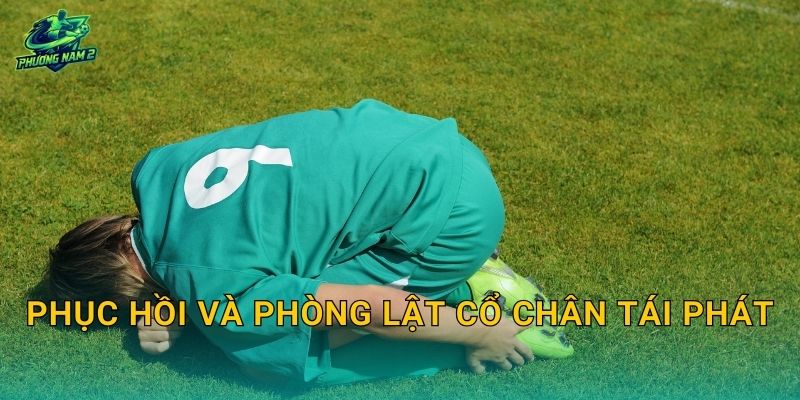 Phục hồi và phòng lật cổ chân tái phát