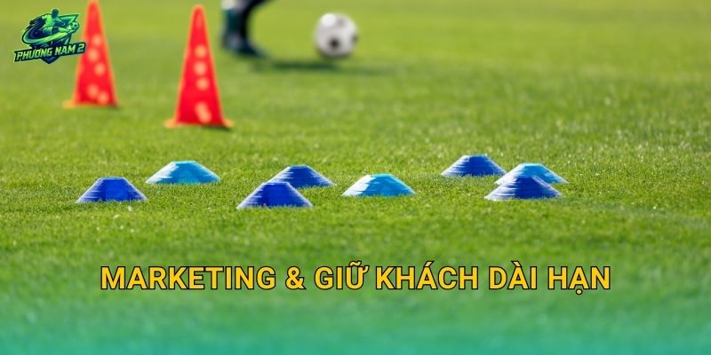 Marketing & giữ khách dài hạn