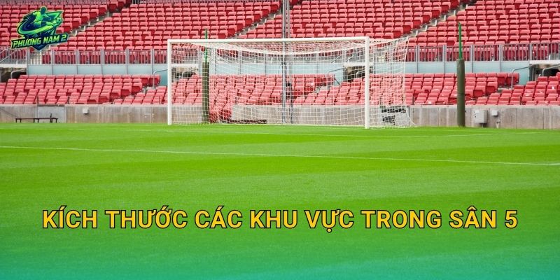 Kích thước các khu vực trong sân 5