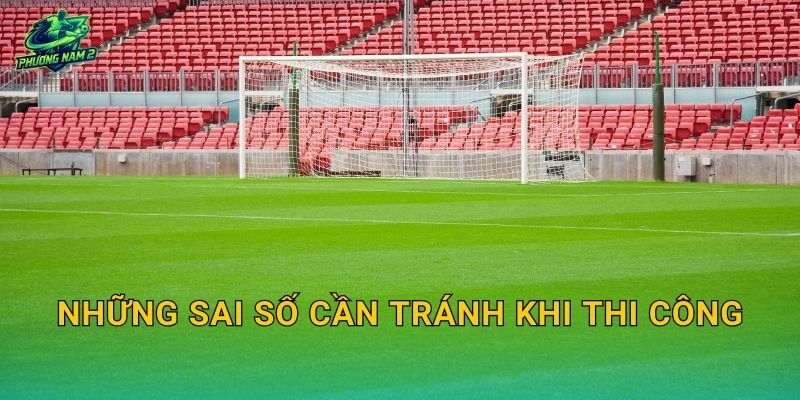 Những sai số cần tránh khi thi công
