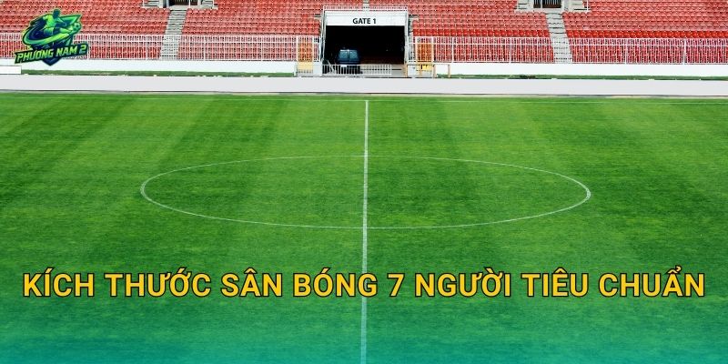 Kích thước sân bóng 7 người tiêu chuẩn: Dài-rộng, khu cấm địa và quy chuẩn vạch kẻ
