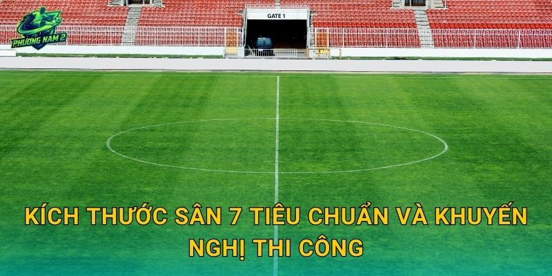 Kích thước sân 7 tiêu chuẩn và khuyến nghị thi công