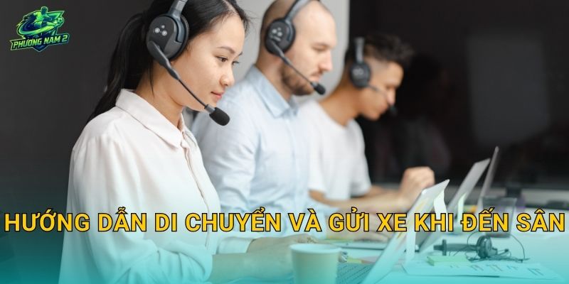 Hướng dẫn di chuyển và gửi xe khi đến sân