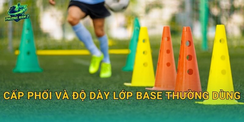 Cấp phối và độ dày lớp base thường dùng