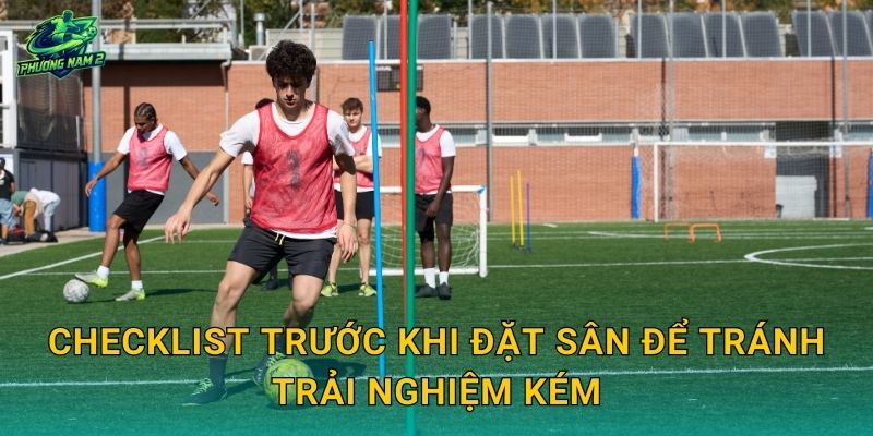 Checklist trước khi đặt sân để tránh trải nghiệm kém