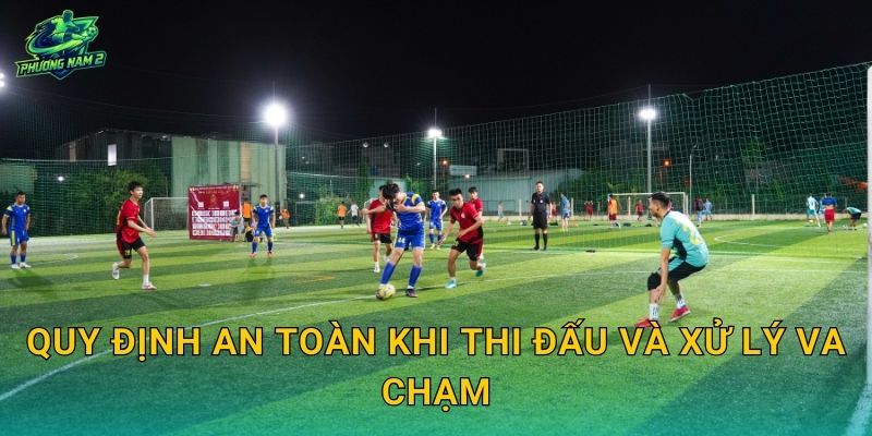 Quy định an toàn khi thi đấu và xử lý va chạm