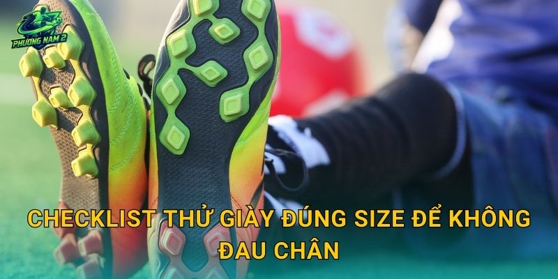 Checklist thử giày đúng size để không đau chân
