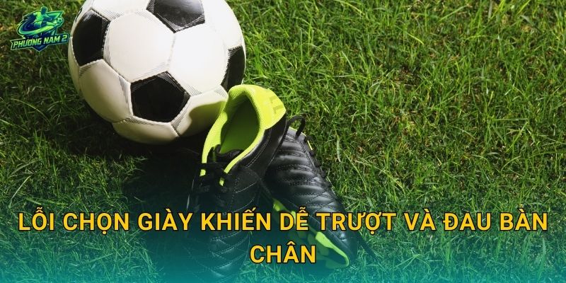 Lỗi chọn giày khiến dễ trượt và đau bàn chân