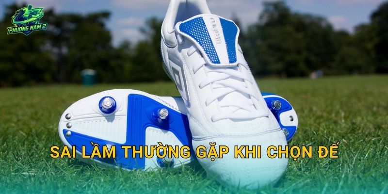 Sai lầm thường gặp khi chọn đế