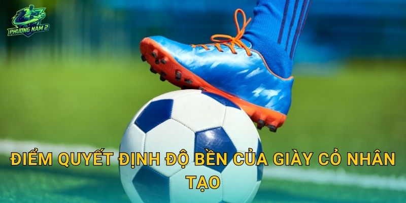 Điểm quyết định độ bền của giày cỏ nhân tạo